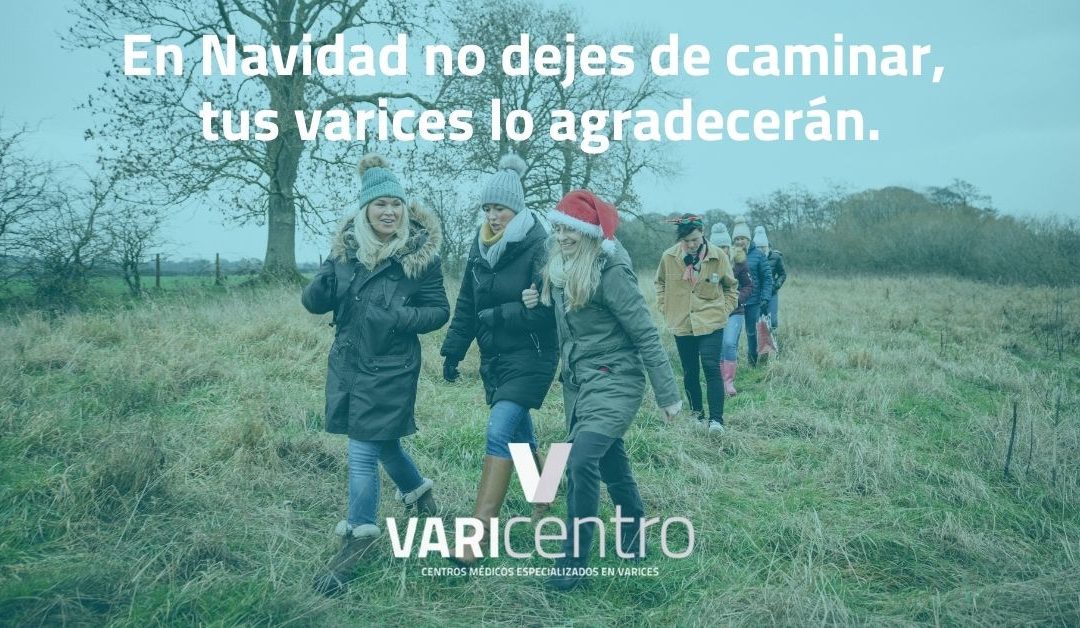 En Navidad no dejes de caminar, tus varices lo agradecerán.