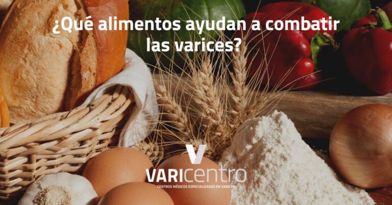 ¿Qué alimentos ayudan a combatir las varices? ¿Qué alimentos ayudan a combatir las varices?
